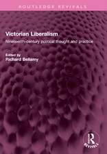 Victorian Liberalism: Nineteenth-century political thought and practice