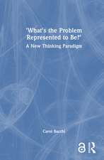 What's the Problem Represented to Be?: A New Thinking Paradigm