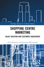 Shopping Centre Marketing: Value Creation and Customer Engagement