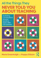 All the Things They Never Told You About Teaching: Facilitating Conversations Around Sensitive Topics With Our Learners