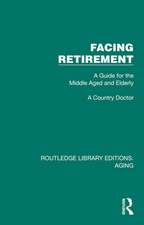 Facing Retirement: A Guide for the Middle Aged and Elderly