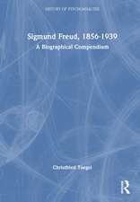 Sigmund Freud, 1856-1939: A Biographical Compendium