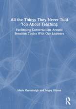 All the Things They Never Told You About Teaching: Facilitating Conversations Around Sensitive Topics With Our Learners