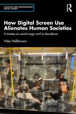 How Digital Screen Use Alienates Human Societies: A treatise on social magic and its decadence