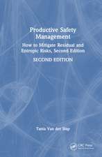 Productive Safety Management: How to Mitigate Residual and Entropic Risks, Second Edition