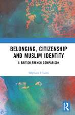 Belonging, Citizenship and Muslim Identity: A British-French Comparison