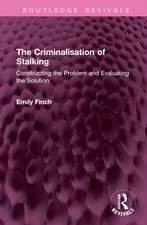 The Criminalisation of Stalking: Constructing the Problem and Evaluating the Solution