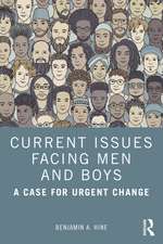 Current Issues Facing Men and Boys: A Case for Urgent Change