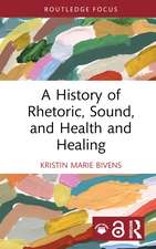 A History of Rhetoric, Sound, and Health and Healing