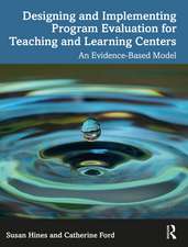 Designing and Implementing Program Evaluation for Teaching and Learning Centers: An Evidence-Based Model