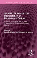 Sir Philip Sidney and the Interpretation of Renaissance Culture: The Poet in his Time and in Ours