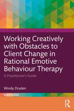 Working Creatively with Obstacles to Client Change in Rational Emotive Behaviour Therapy: A Practitioner’s Guide