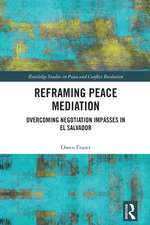 Reframing Peace Mediation: Overcoming Negotiation Impasses in El Salvador