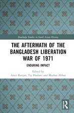 The Aftermath of the Bangladesh Liberation War of 1971: Enduring Impact