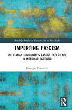 Importing Fascism: The Italian Community’s Fascist Experience in Interwar Scotland