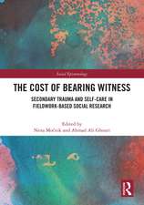 The Cost of Bearing Witness: Secondary Trauma and Self-Care in Fieldwork-Based Social Research