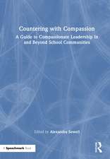 Countering with Compassion: A Guide to Compassionate Leadership in and Beyond School Communities
