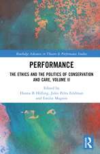 Performance: The Ethics and the Politics of Conservation and Care, Volume II