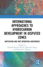 International Approaches to Hydrocarbon Development in Disputed Zones: Unitization and Unit Operating Agreements