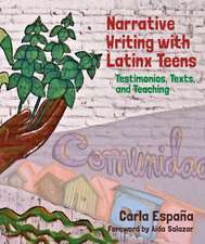 Narrative Writing with Latinx Teens: Testimonios, Texts, and Teaching