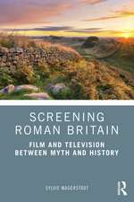 Screening Roman Britain: Film and Television between Myth and History