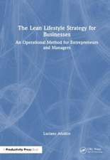 The Lean Lifestyle Strategy for Businesses: An Operational Method for Entrepreneurs and Managers