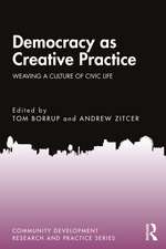 Democracy as Creative Practice: Weaving a Culture of Civic Life