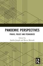 Pandemic Perspectives: Praxis, Policy and Pedagogies