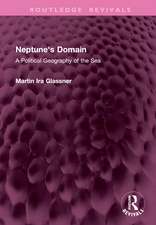 Neptune's Domain: A Political Geography of the Sea