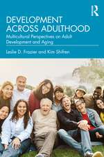 Development Across Adulthood: Multicultural Perspectives on Adult Development and Aging