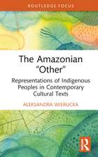 The Amazonian “Other”: Representations of Indigenous Peoples in Contemporary Cultural Texts