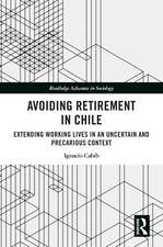 Avoiding Retirement in Chile: Extending Working Lives in an Uncertain and Precarious Context