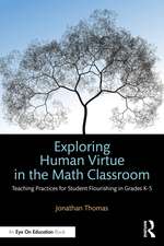 Exploring Human Virtue in the Math Classroom: Teaching Practices for Student Flourishing in Grades K-5