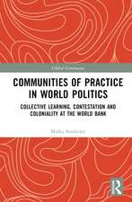 Communities of Practice in World Politics: Collective Learning, Contestation and Coloniality at the World Bank