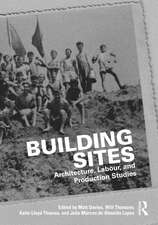 Building Sites: Architecture, Labour, and Production Studies