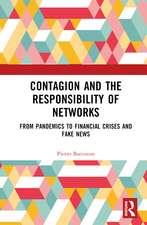 Contagion and the Responsibility of Networks: From Pandemics to Financial Crises and Fake News