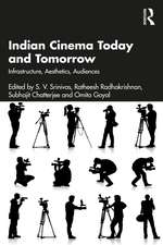 Indian Cinema Today and Tomorrow: Infrastructure, Aesthetics, Audiences