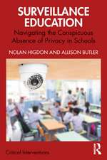 Surveillance Education: Navigating the Conspicuous Absence of Privacy in Schools