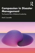 Compassion in Disaster Management: The Essential Ethic of Relational Leadership