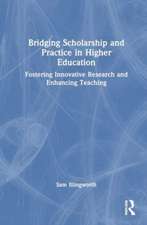 Bridging Scholarship and Practice in Higher Education: Fostering Innovative Research and Enhancing Teaching