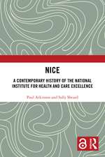 NICE: A Contemporary History of the National Institute for Health and Care Excellence