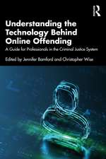 Understanding the Technology Behind Online Offending: A Guide for Professionals in the Criminal Justice System