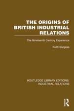 The Origins of British Industrial Relations: The Nineteenth Century Experience