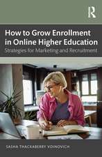 How to Grow Enrollment in Online Higher Education: Strategies for Marketing and Recruitment