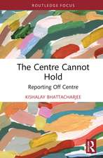 The Centre Cannot Hold