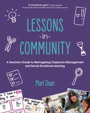 Lessons in Community: A Teacher’s Guide to Reimagining Classroom Management and Social-Emotional Learning
