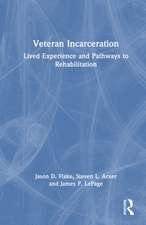Veteran Incarceration: Lived Experience and Pathways to Rehabilitation