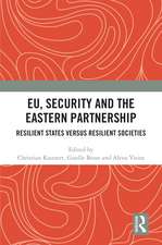 EU, Security and The Eastern Partnership: Resilient States versus Resilient Societies