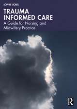 Trauma Informed Care: A Guide for Nursing and Midwifery Practice