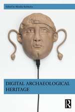 Digital Archaeological Heritage: Ontologies, Politics, Futures